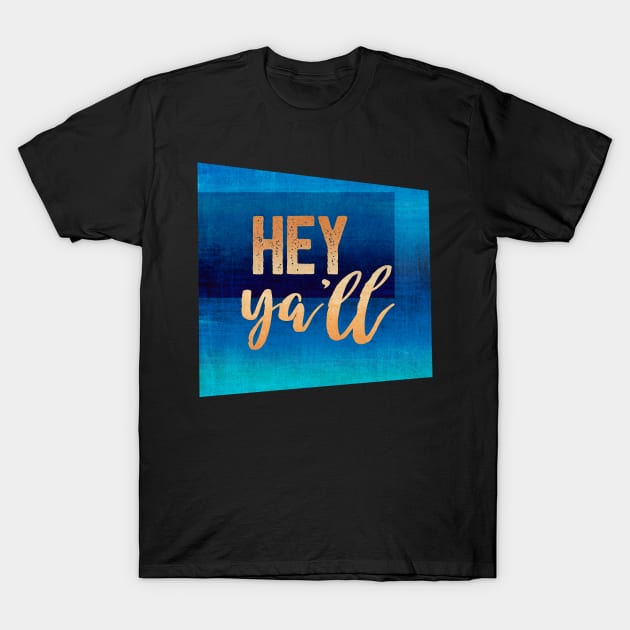 Hey Ya'll Fun Quote on Blue T-Shirt by art64